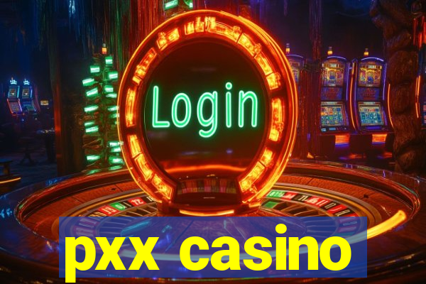 pxx casino